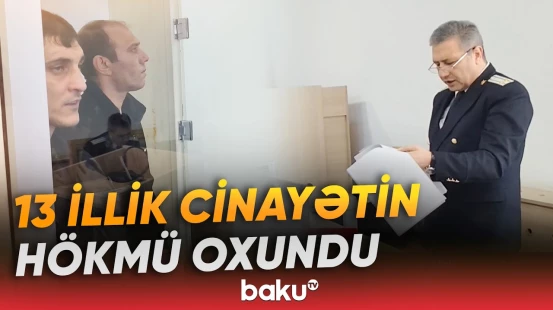Rusiyada törədilən ağır cinayət üzrə iki Azərbaycan vətəndaşına hökm oxundu - Baku TV