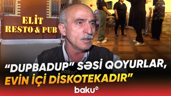 "Gecə 3-dür, burada nə bazar açmısınız?!" | Restoran səsi sakinləri ayağa qaldırdı - Baku TV