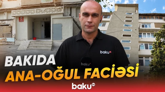 Binəqədidə ağlasığmaz hadisə | Ana oğlunu bıçaqladı, ardınca... - Baku TV