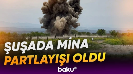Şuşada mina partlayışı | Xəsarətalan var - Baku TV