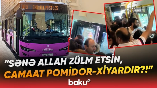 "Arxadan sıxışdırırıq, axı o da..." | Avtobusda gərginlik | "Hamı bir-birinin belində..." - Baku TV