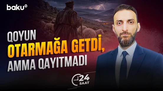 Kürdəmirdə 51 yaşlı kənd sakini ildırım vurması nəticəsində həyatını itirdi - 24 SAAT