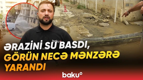 Hər yer su içində, sakinlər çətin vəziyyətdə | Yasamalda nə baş verib? - Baku TV