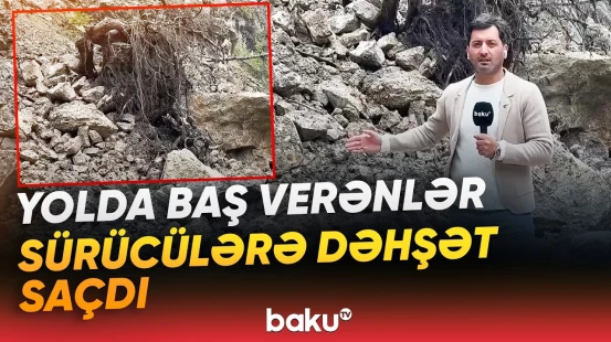 Qorxulu hadisə yaşandı, yol bağlandı | Quba-Xınalıq yolunda ciddi təhlükə - Baku TV