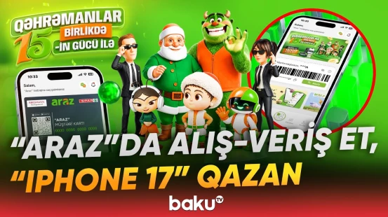 “Araz” supermarketlər şəbəkəsi müştərilərinə 15 000 hədiyyə qazanmaq imkanı təqdim edir - Baku TV