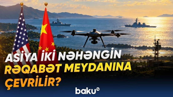 ABŞ və Çinin strateji rəqabəti Cənub-Şərqi Asiyada daha da dərinləşir - Baku TV