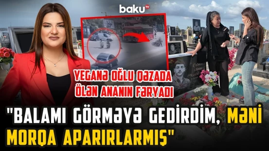Kuryerlik edib, anasına baxan 22 yaşlı Aminin acı sonu | "Balamı zülmlə böyütmüşdüm" - ARZUNUN VAXTI