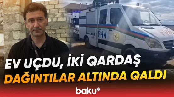 Suraxanıda bədbəxt hadisə | Ev uçdu, bir nəfər öldü - Baku TV