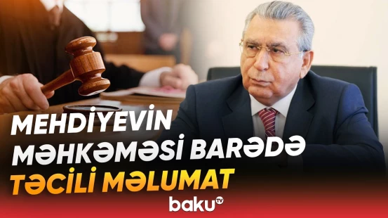 Ramiz Mehdiyevin cinayət işi üzrə növbəti məhkəmə iclasında nə gözlənilir? - Baku TV
