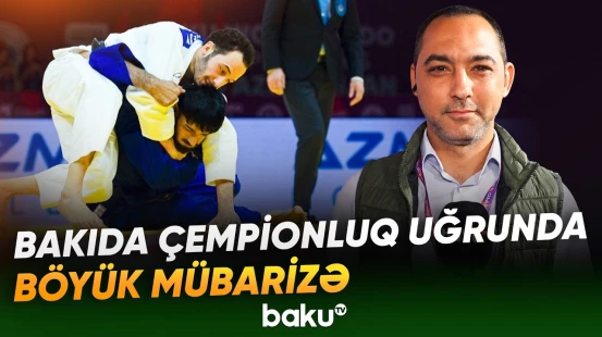 Dünya çempionluğu uğrunda yarışan cüdoçular Bakı tatamisində üz-üzə gəlirlər - Baku TV