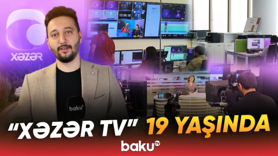 "Bu cəbhədə döyüşmək çox qürurludur" | "Xəzər TV" 19 yaşını qeyd edir - Baku TV