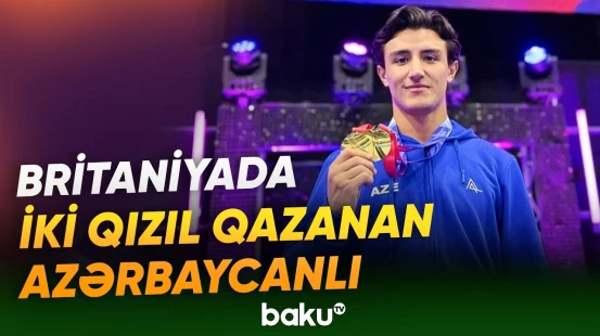 Tofiq Əliyev Böyük Britaniyada iki qızıl medal qazanıb - Baku TV