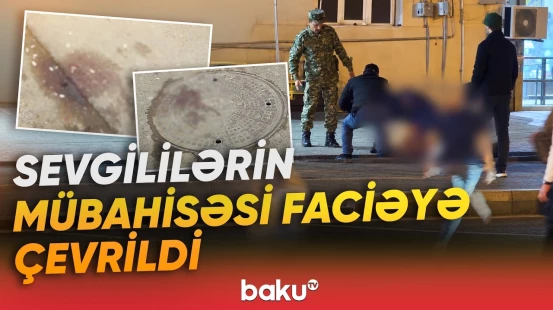 Münasibəti bərpa etmək istəmədi, canından oldu | Xəzər rayonunda dəhşətli qətl - Baku TV