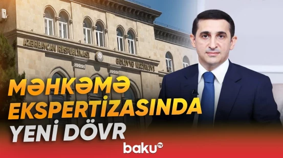 Ədliyyə naziri ekspertiza sahəsində iş yükünün kəskin artdığını bildirib - Baku TV