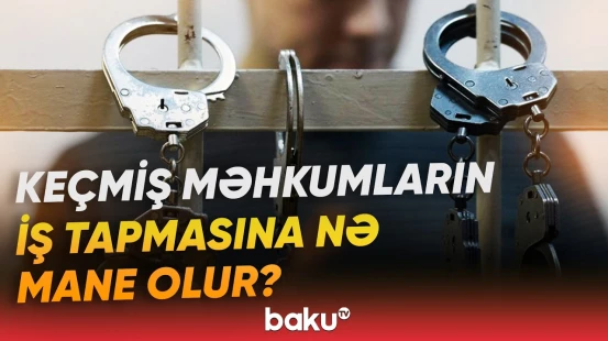 Məhkumların işlə təminatı: 500 işəgötürənin rəyi nə göstərdi? - Baku TV
