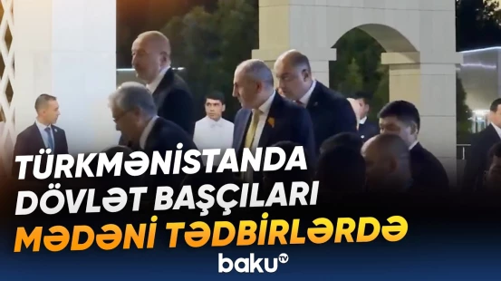 Türkmənistan üç mötəbər beynəlxalq tədbirə ev sahibliyi edir - Baku TV