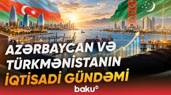 İki ölkə arasında nə dəyişəcək? | Siyasi yaxınlıq iqtisadi sıçrayışa çevrilə bilərmi? - Baku TV