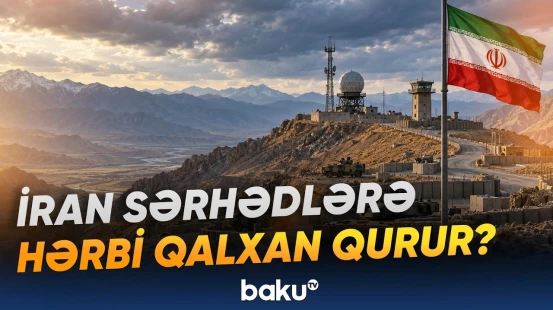 Sərhədlərə 50-dən çox hərbi bölmə yerləşdirən Tehran hansı məqsədi güdür? - Baku TV