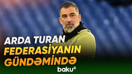 Arda Turanın namizədliyi Türkiyə futbolunda yeni gözləntilər yaradıb - Baku TV