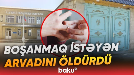 Müəllimin qətlindən yeni təfərrüat | Ailə münaqişəsi necə qanlı cinayətə çevrildi? - Baku TV
