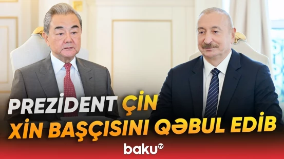Bakı-Pekin münasibətlərində yeni mərhələ - Baku TV