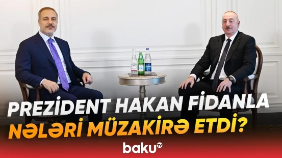 Hakan Fidan Prezident İlham Əliyevin qəbulunda | Detallar açıqlandı - Baku TV