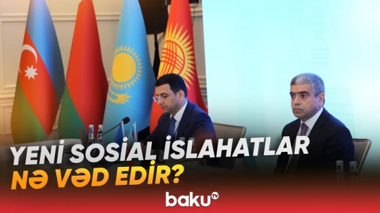 Yeni sosial islahatlar paketi ilə bağlı hazırlıqlara başlanılıb - Baku TV
