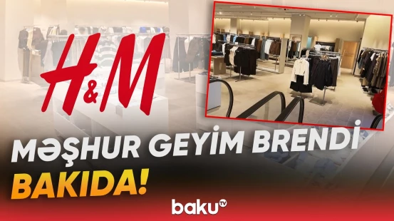 "H&M" Azərbaycana gəldi | İlk 100 müştərini nələr gözləyir? - Baku TV