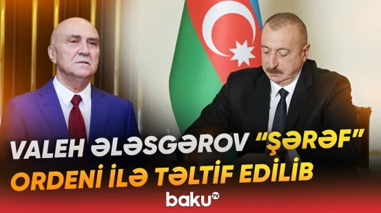 İlham Əliyev Sərəncam imzaladı | Valeh Ələsgərov təltif edildi - Baku TV
