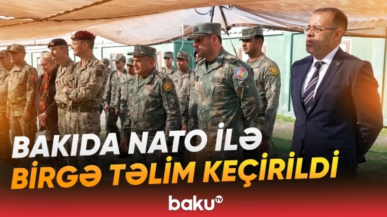 Bakıda keçirilən NATO təlimi başa çatdı | Hərbi qulluqçuların hazırlığı qiymətləndirildi - Baku TV