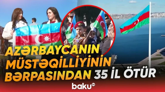 Bu gün Azərbaycan Respublikasının müstəqilliyinin bərpa edilməsinin 35-ci ili tamam olur - Baku TV