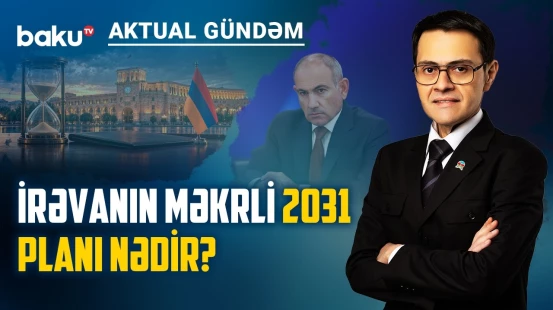 Paşinyan Cənubi Qafqazda güc balansının dəyişəcəyini gözləyir? - AKTUAL GÜNDƏM