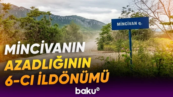 Mincivan qəsəbəsinin işğaldan azad olunmasından 6 il ötür - Baku TV
