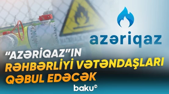 “Azəriqaz” İB-nin xidmət sahələri ilə bağlı müraciəti olan sakinlərin diqqətinə - Baku TV