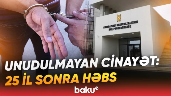 Bakıda 25 il əvvəl törədilən qətlin üstü açılıb | Şübhəli şəxs həbs edilib - Baku TV