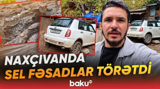 Ordubad rayonunun kəndlərində yollara və təsərrüfatlara ziyan dəydi - Baku TV