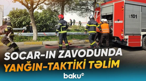SOCAR-ın neft emalı zavodunda şərti yanğın söndürüldü, tapşırıqlar verildi - Baku TV