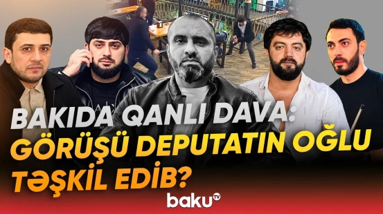 Bakıdakı kütləvi davanın pərdəarxası: Görüş faciəyə çevrildi - Baku TV