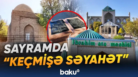 Sayramda tarixi abidələrlə tanışlıq | Qazaxıstana təşkil olunan mediatur davam edir - Baku TV