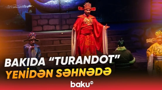 98 illik fasilədən sonra “Turandot” operası Bakıda yenidən təqdim edilir - Baku TV