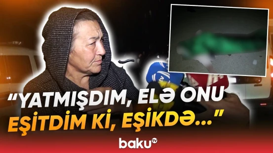 "Səs-küyə çıxdıq ki..." | Üç tanışın arasında yaranan münaqişə faciə ilə nəticələnib - Baku TV