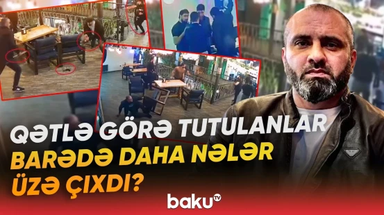 Xətaidə baş verən hadisə ilə bağlı istintaq davam edir | DİN-dən vacib məlumat - Baku TV