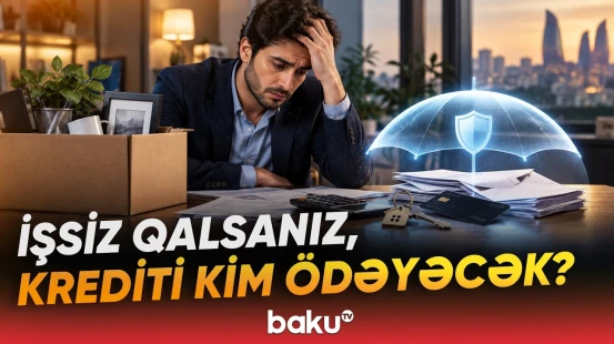 İşsizlik sığortası kredit ödənişlərini müəyyən müddət qarşılaya bilər - Baku TV
