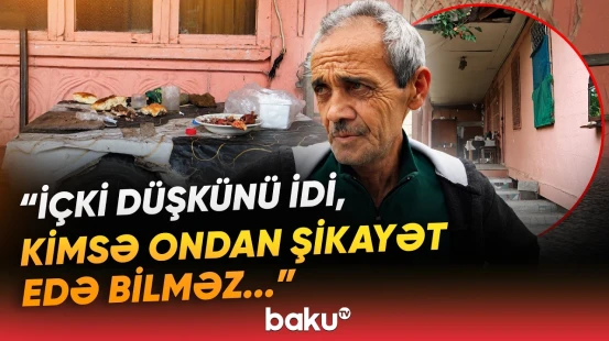 “Pis adam deyildi, amma...” | 49 yaşlı kişinin meyiti harada tapıldı? - Baku TV