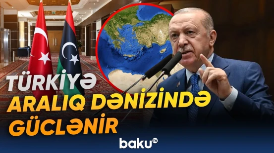 Liviya-Türkiyə əlaqələri kimləri narahat edir? | Ankara hansı addımı atacaq? - Baku TV