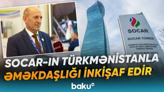 “Şirkətin prioritetlərindən biri...” | SOCAR-ın Türkmənistanda fəaliyyəti barədə açıqlama - Baku TV