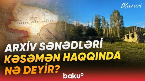 Ermənistanda toponimlərin saxtalaşdırılması | Kəsəmən kəndinin adı necə Arpunk oldu? - Baku TV