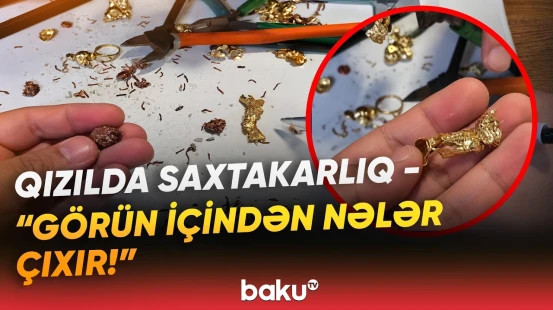 “1440 manat ziyan dəydi” | Qızılın saxta olub-olmadığını necə yoxlayaq? - Baku TV