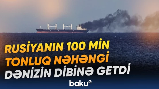 Rusiyanın 100 min tonluq nəhəngi dənizin dibinə getdi