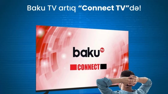 Baku TV artıq “Connect TV”də